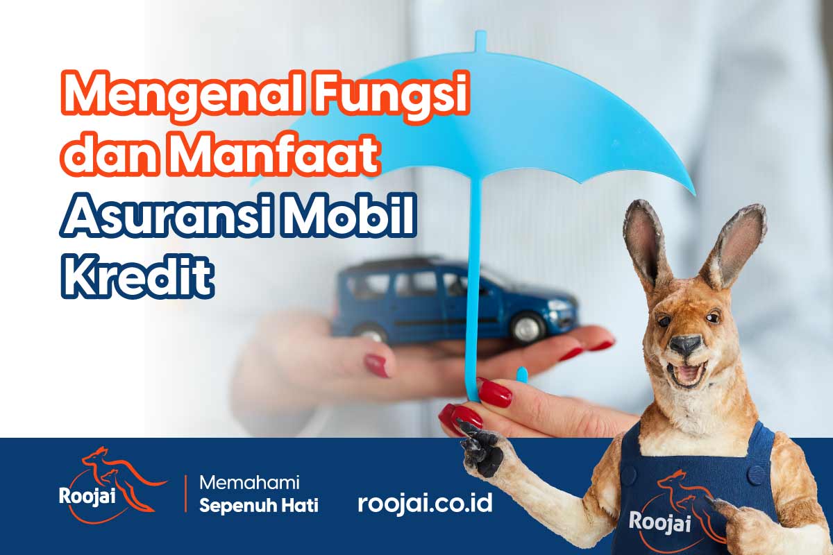 Mengenal Fungsi dan Manfaat Asuransi Mobil Kredit