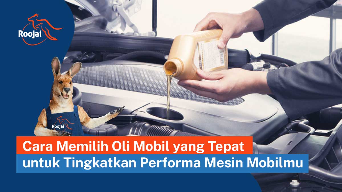 cara memilih oli mobil | roojai.co.id