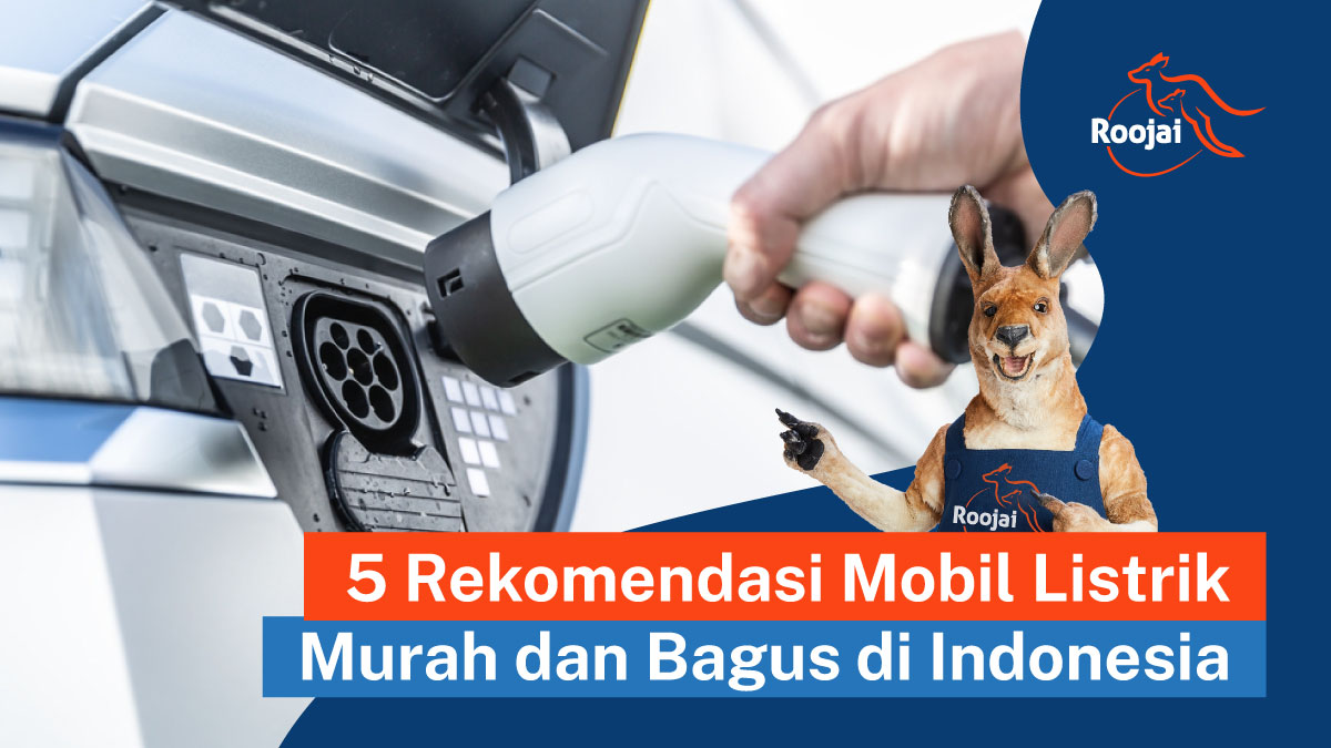 5 Rekomendasi Mobil Listrik Murah dan Bagus | roojai.co.id