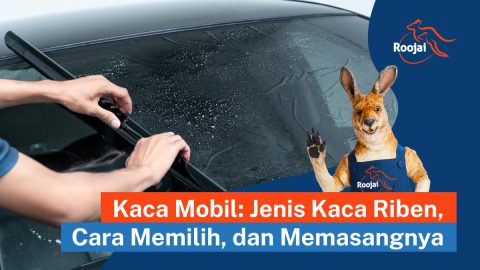 kaca mobil: jenis kaca riben, cara memilih dan memasangnya | roojai.co.id