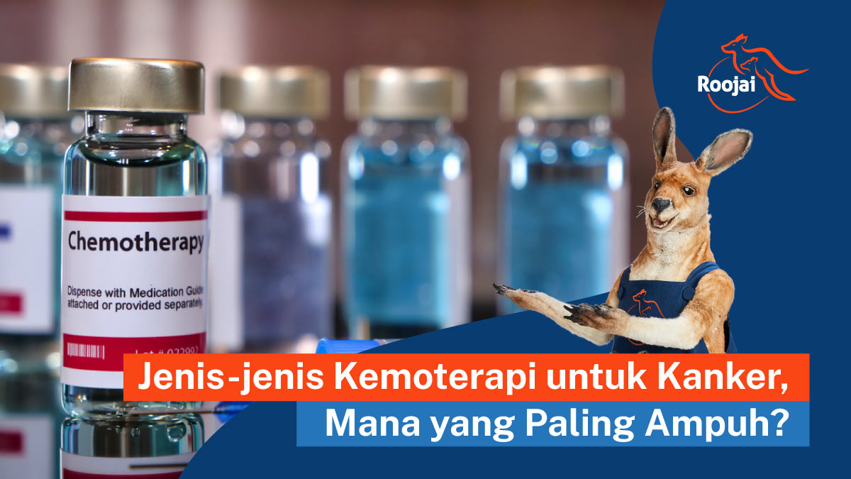 kemoterapi untuk kanker, mana yang paling ampuh | roojai.co.id