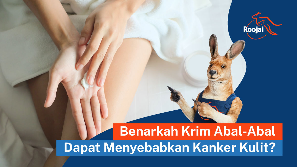 Krim Abal-Abal Bisa Menyebabkan Kanker Kulit | roojai.co.id