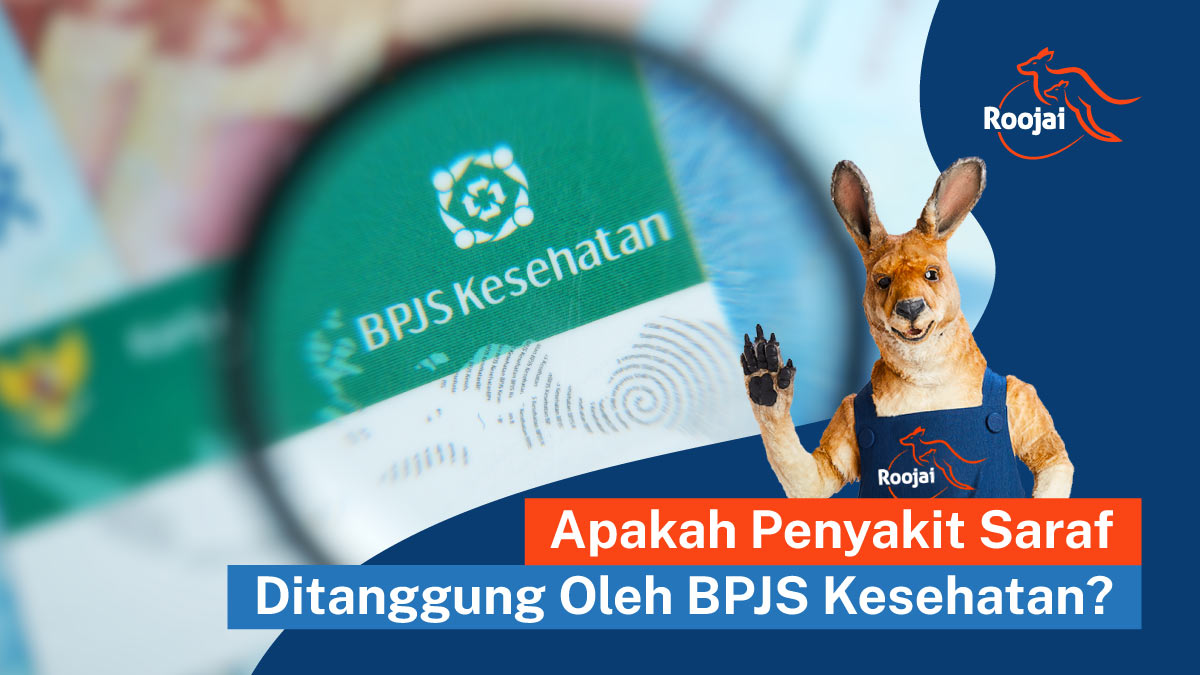 Apakah Penyakit Saraf Ditanggung BPJS | roojai.co.id