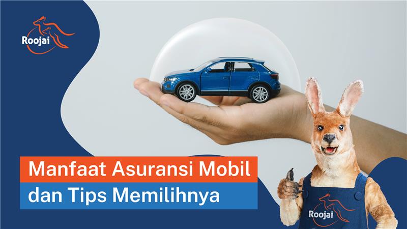 10 Manfaat Asuransi Mobil dan Tips Memilihnya
