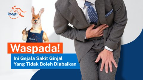 Gejala Sakit Ginjal | roojai.co.id