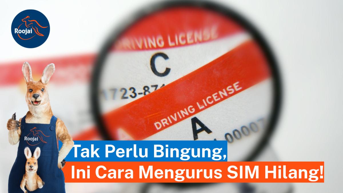 cara mengurus sim hilang | roojai.co.id