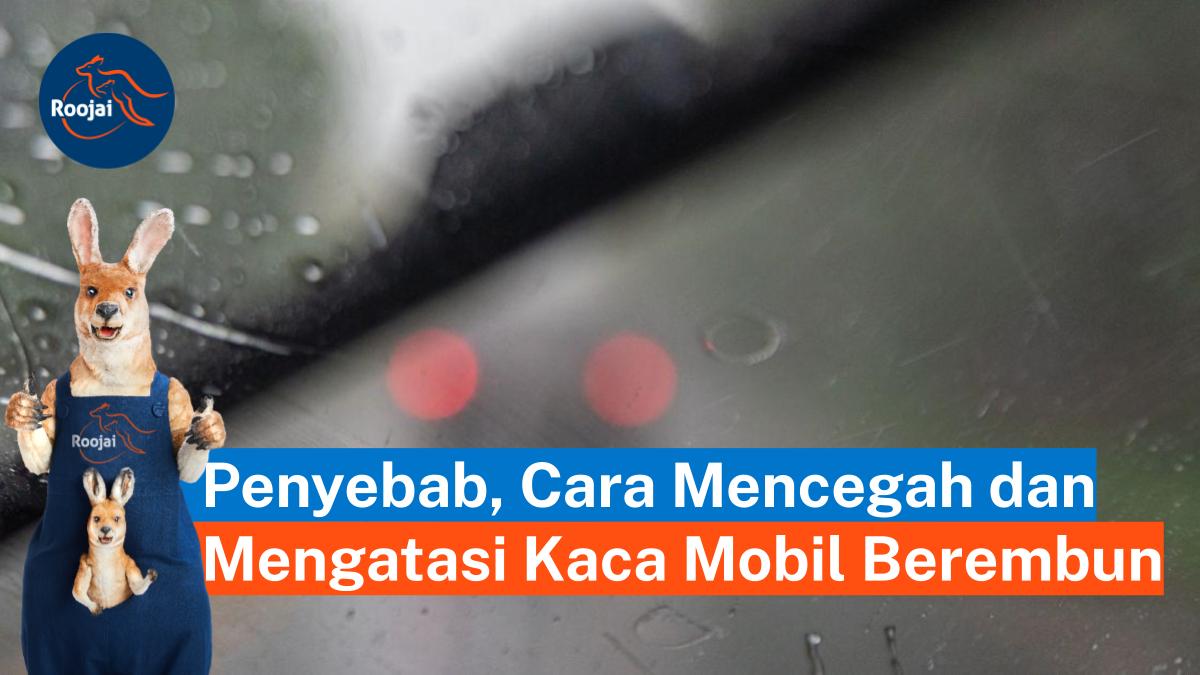 kaca mobil berembun | roojai.co.id