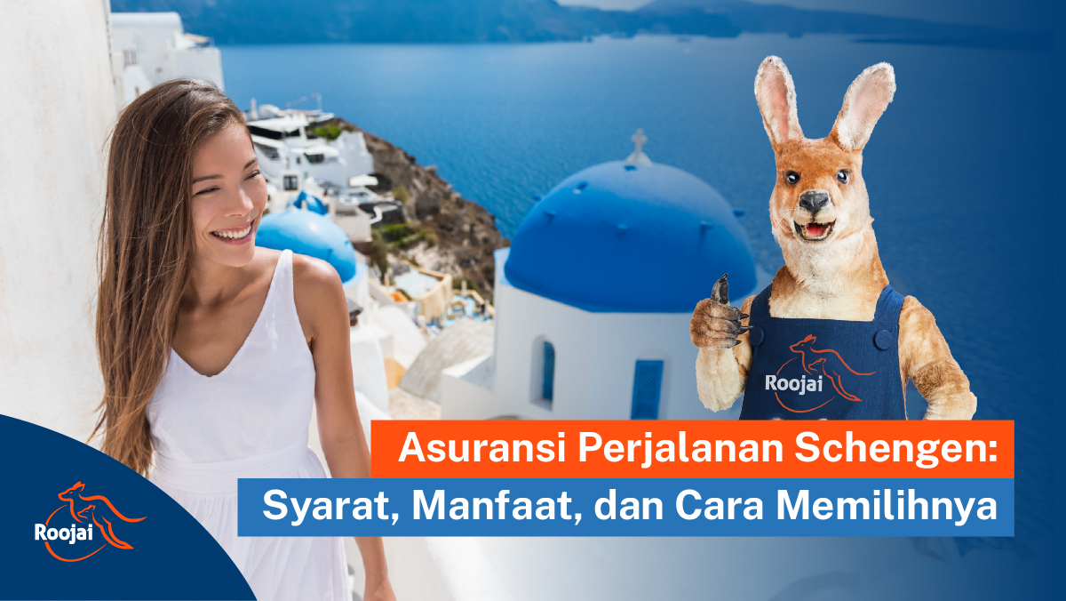 Asuransi Perjalanan Schengen Syarat, Manfaat, dan Cara Memilihnya I Roojai.co.id