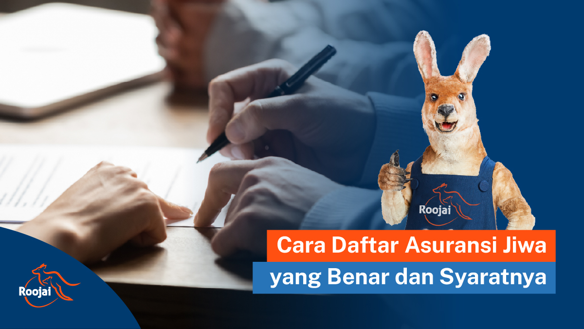 Cara Daftar Asuransi Jiwa yang Benar dan Syaratnya I Roojai.co.id