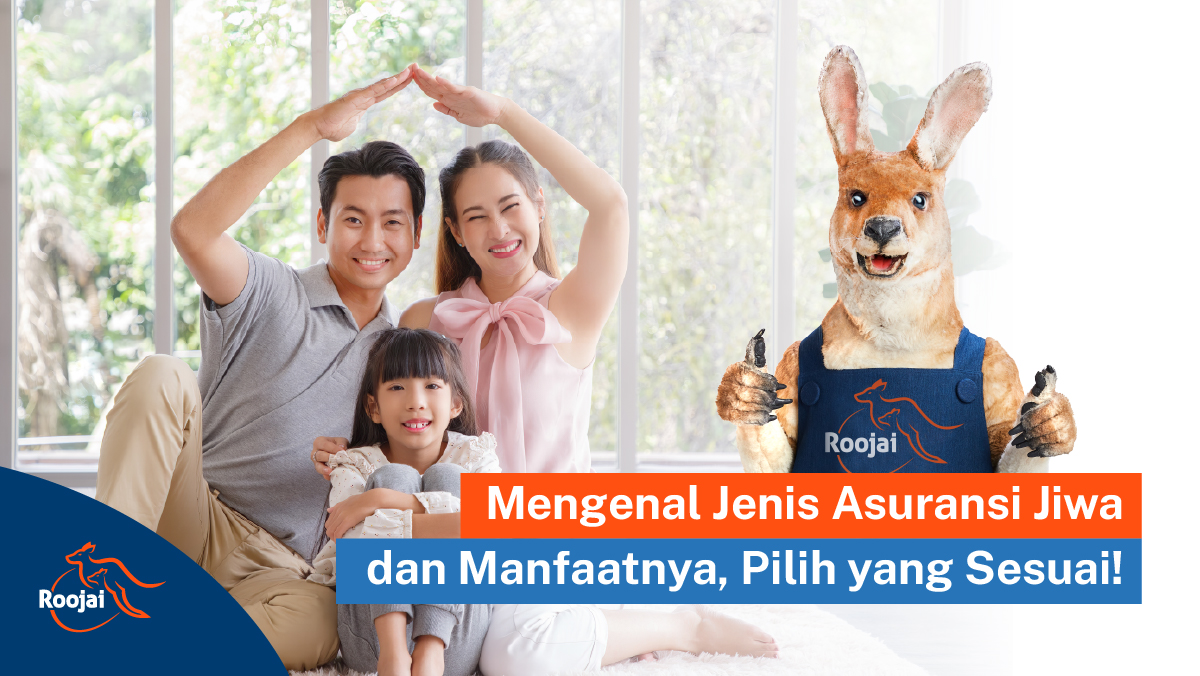 Mengenal Jenis Asuransi Jiwa dan Manfaatnya I Roojai.co.id