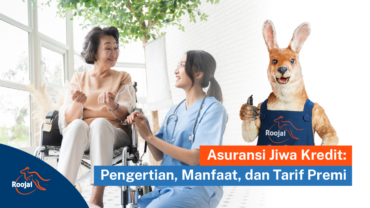 Asuransi Jiwa Kredit Pengertian, Manfaat, dan Tarif Premi I Roojai.co.id