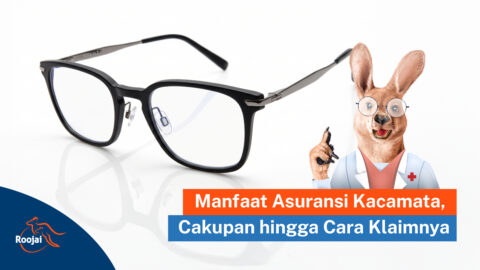 Manfaat Asuransi Kacamata, Cakupan hingga Cara Klaimnya I Roojai.co.id